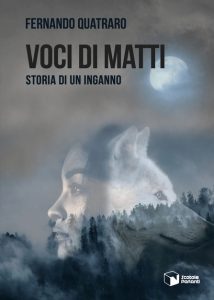 "Voci di matti", il nuovo romanzo di Fernando Quatraro indaga la psiche umana