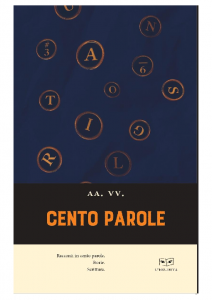 "Cento Parole" è la nuova raccolta antologica edita da L'Erudita che dà forma a un mondo nuovo