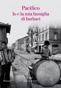 "Io e la mia famiglia di barbari" è il romanzo autobiografico di Pacifico edito da La nave di Teseo