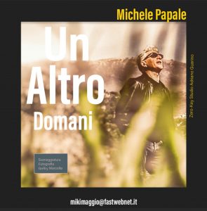 "Un Altro Domani" è la nuova canzone di Michele Papale che si appella alla libertà