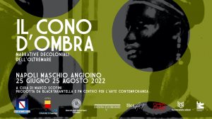 "Il Cono d'Ombra", al Maschio Angioino la mostra che indaga il colonialismo italiano