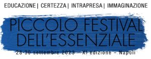 Educazione, Certezza, Immaginazione, Intrapresa: le parole chiave del "Piccolo Festival dell'Essenziale"